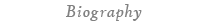 Biography